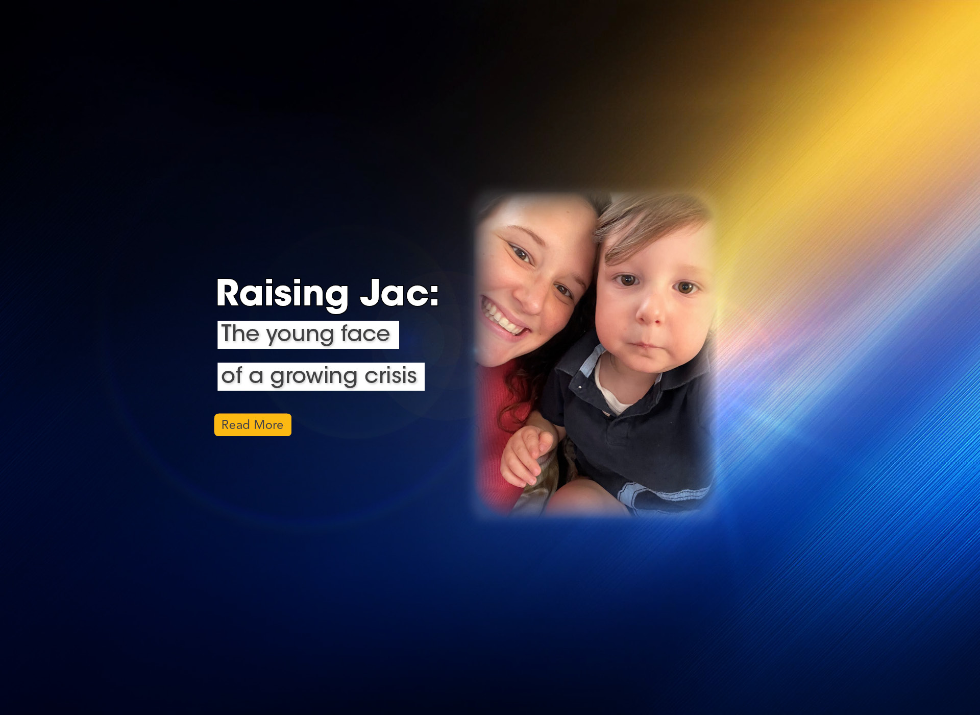 woman and child hug and smile; blue background; text: raising jac -- the young face of a growing crisis